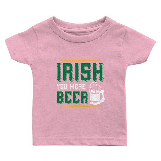 Irish You Were Beer Baby T Shirts