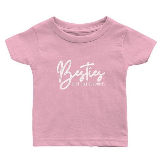 Besties just lik our moms, Best Friend Outfits Baby T Shirts