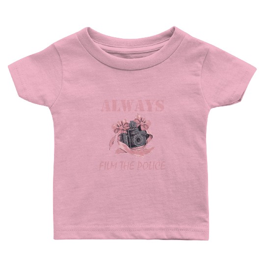 Always film the police pink camera Baby T Shirts