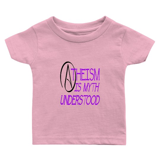 Atheism Is Myth Understood Philosophical Debate Baby T Shirts