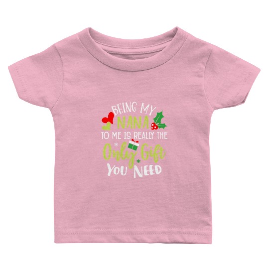 Being My Nana Is Really The Only You Need Family C Baby T Shirts