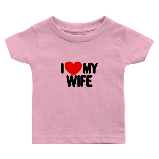 I Love My Wife Red Heart Husband I Love My Wife Baby T Shirts