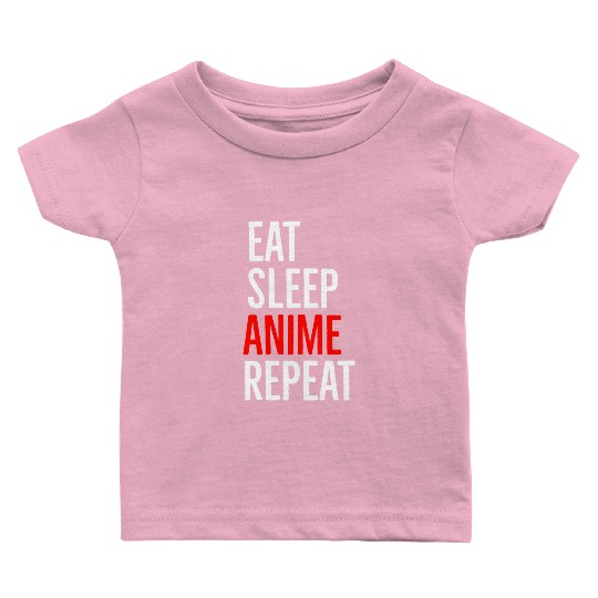 Eat Sleep Anime Repeat Baby T Shirts