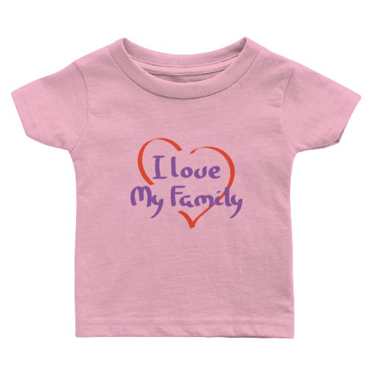 I Love My Family Reunion Relatives Sarcastic Baby T Shirts