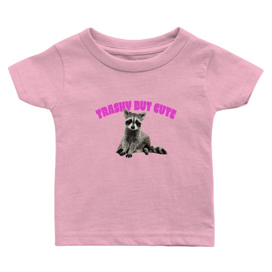 Trashy But Baby Rac Baby T Shirts