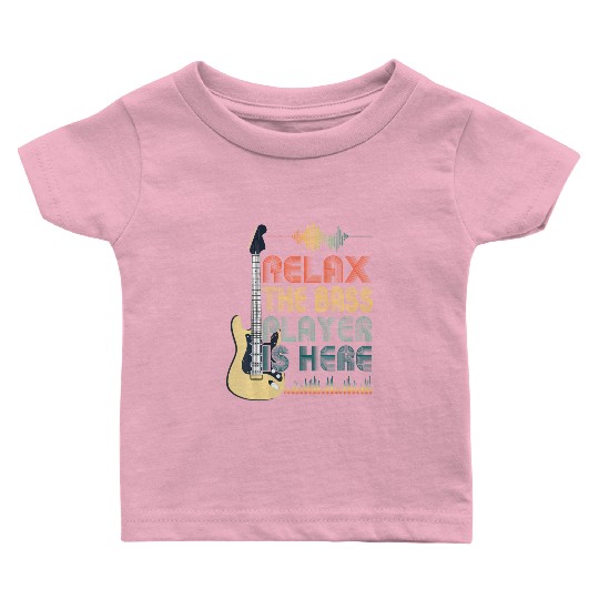 Funny Bass Guitar Quote Relax The Bass Player Is Baby T Shirts