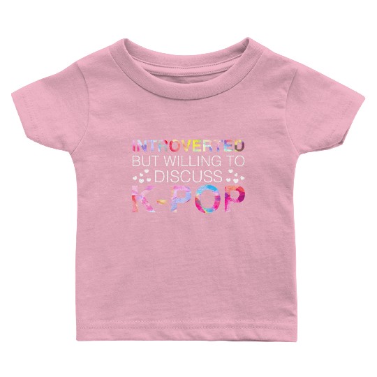 Introverted But Willing To Discuss K-Pop Korean Baby T Shirts