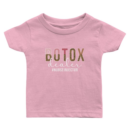 Botox Dealer Nurse Injector Aesthetic Nursing Baby T Shirts