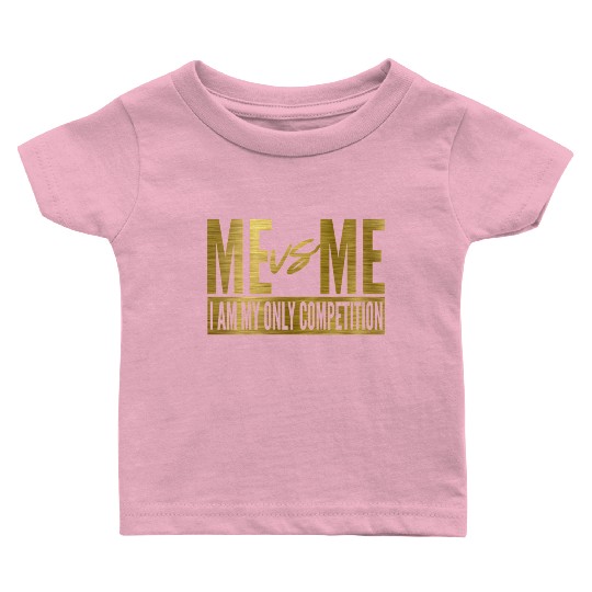 Me Vs Me I Am My Own Competition Motivational Baby T Shirts