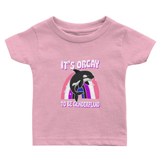 It'S Orcay To Be Genderfluid Lgbtq Ally Orca Whale Baby T Shirts