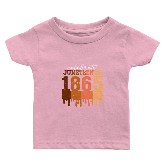 Celebrate Juneteenth 1865 Black Wo African America Baby T Shirts