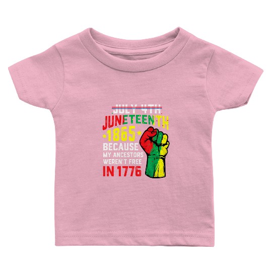 July 4Th Juneteenth 1865 African Melanin Black Pro Baby T Shirts