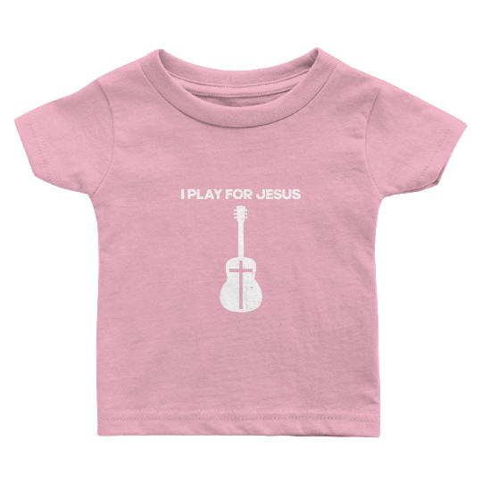 I Play Jesus Guitar Player Baby T Shirts