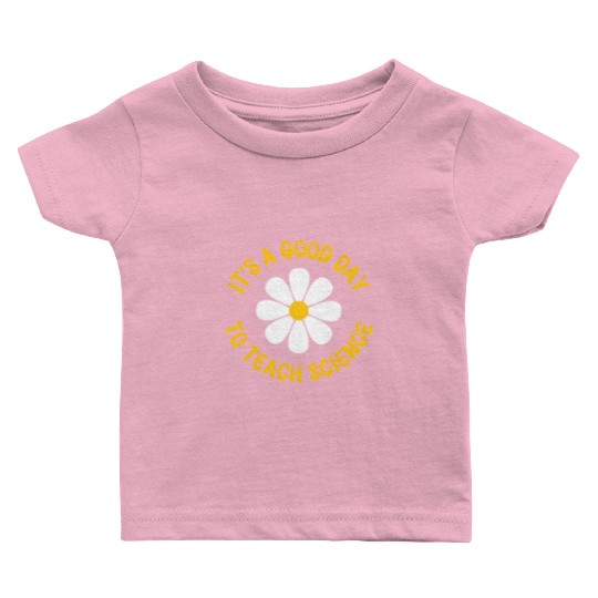 It'S A Day To Teach Science Teacher Appreciation Baby T Shirts