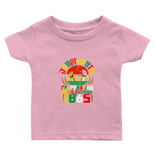 Juneteenth black freedom 1865 Apparel Baby T Shirts