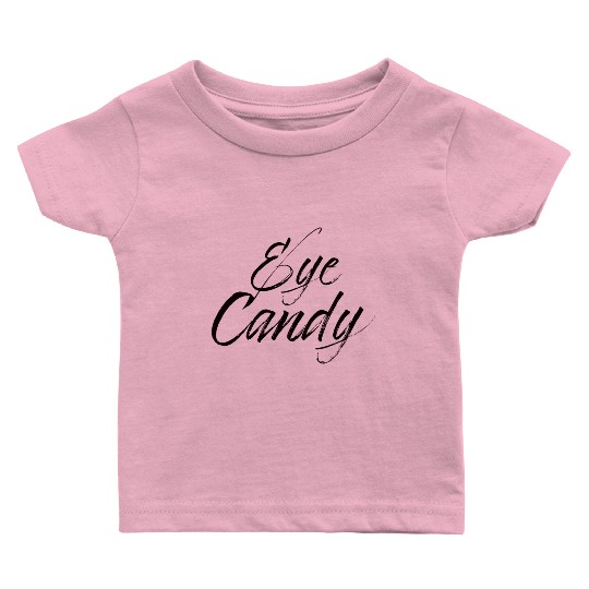 Eye Candy Baby T Shirts