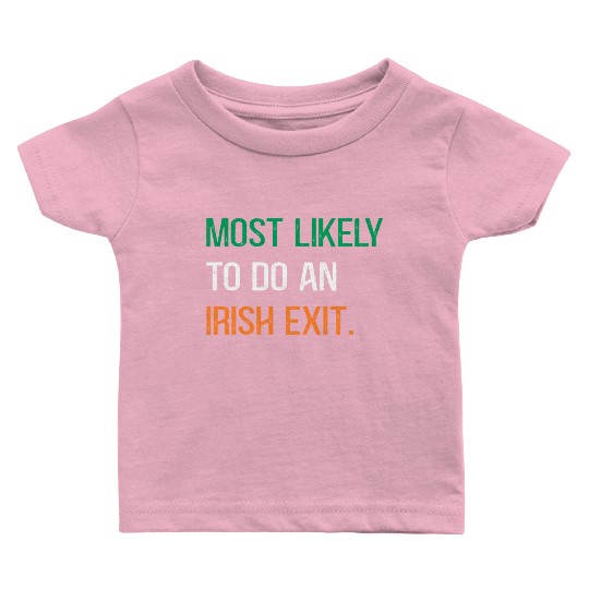 Most Likely To Do An Irish Et St Patric Day Baby T Shirts