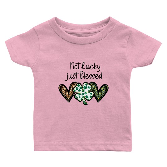 Not Lucky ly Blessed St Patric Day Irish Baby T Shirts