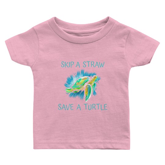 Skip A Straw Save A Turtle Tortoise Baby T Shirts