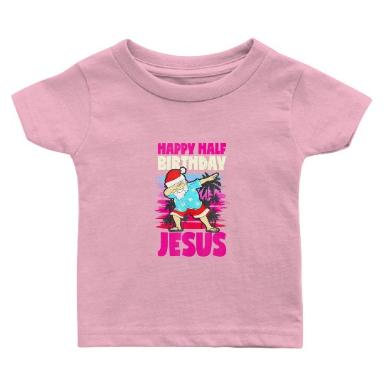 Happy Half Birthday Jesus Dabbing Santa Christmas Baby T Shirts