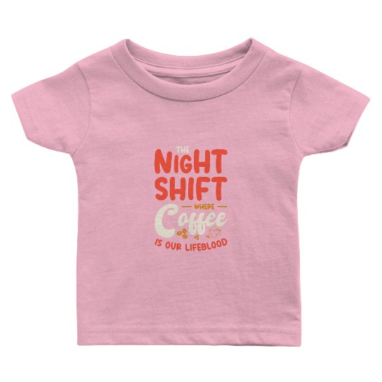 Night Shift Worker Graveyard Duty Baby T Shirts