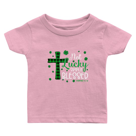 Not Lucky ly Blessed Cross Christian St Patric Day Baby T Shirts