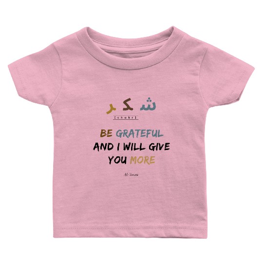 Shukr | be grateful i will give you more | muslims Baby T Shirts