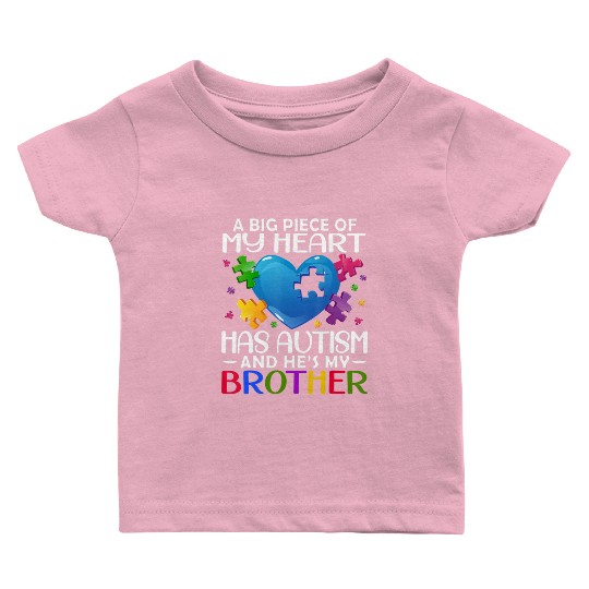 A Big Piece Of My Heart Has Autism And He 39 s Baby T Shirts