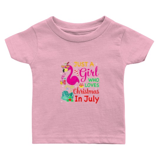 Just A Girl Who Loves Christmas In July And Baby T Shirts