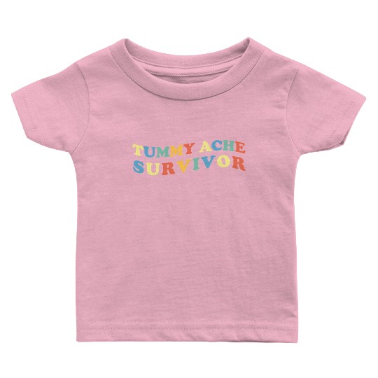 Stomach Ache Tummy Ache Survivor Baby T Shirts
