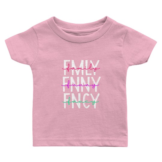 Family funny fancy inspiration parenting quotes Baby T Shirts