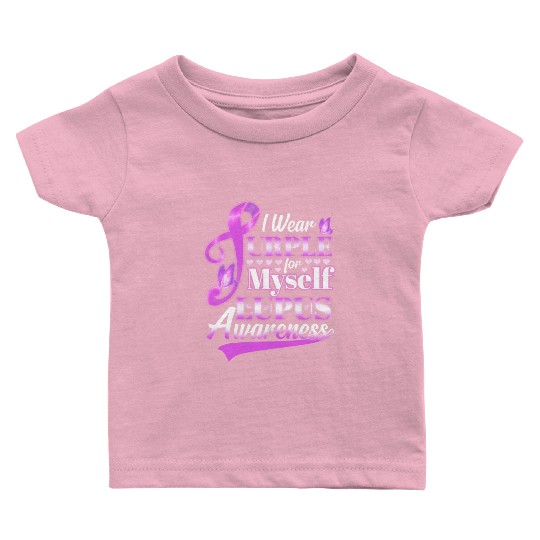 I Wear Purple For Myself Lupus Awareness Baby T Shirts