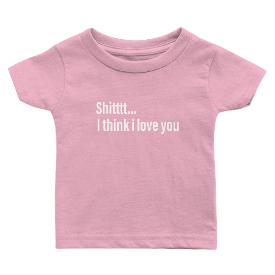 I Think I Love You Baby T Shirts