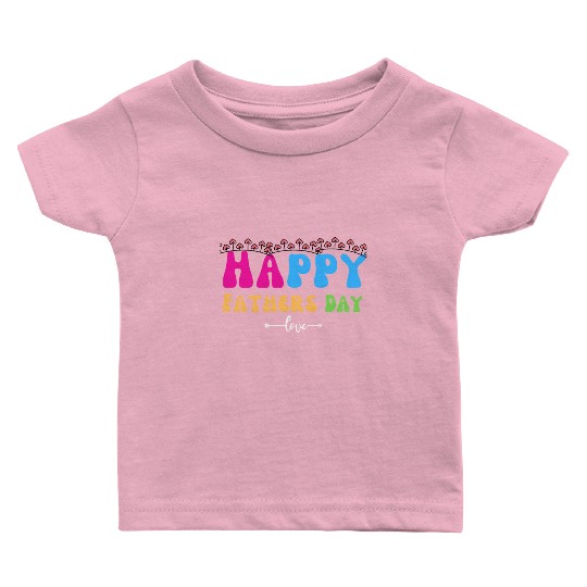 Happy Fathers Day i love you dad Heart Daddy funny Baby T Shirts