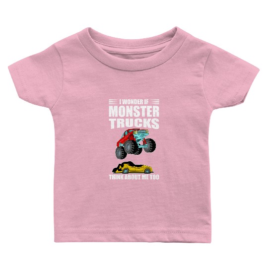 I Wonder If Monster Trucks Think About Me Too Baby T Shirts
