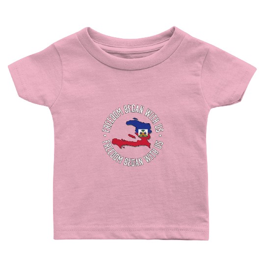 Freedom Began With Us Haiti Heritage Month Baby T Shirts