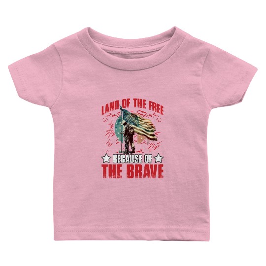 Land of the free because of the Brave Baby T Shirts