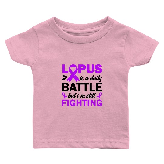 Lupus Is A Daily Battle But I'm Still Fighting Baby T Shirts
