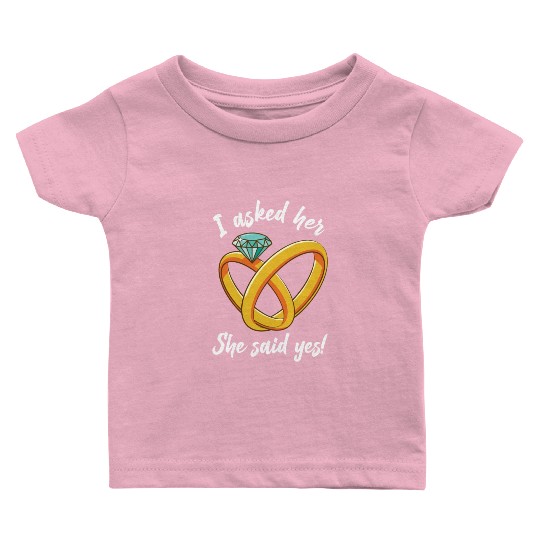 I Asked Her She Said Yes Funny Engagement Proposal Baby T Shirts