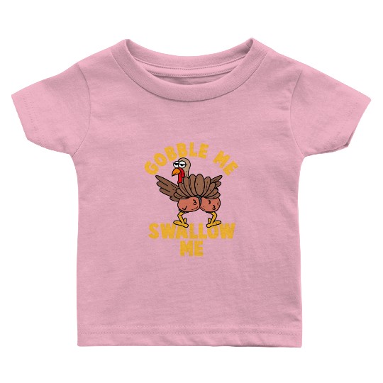 Twerking Turkey Gobble Me Swallow Me Thanksgiving Baby T Shirts