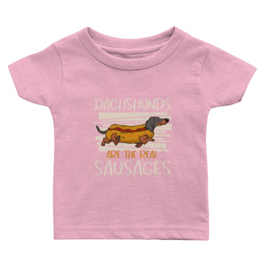 Dachshund Dogs Are The Real Sausages Baby T Shirts