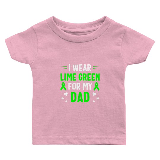 I Wear Lime Green For My Dad Lymphoma Awareness Baby T Shirts