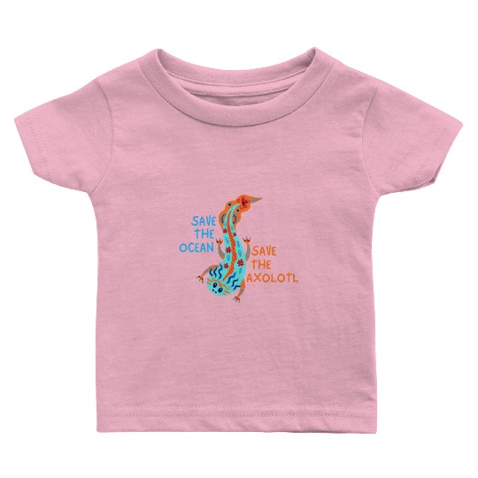 Save The Ocean Save The Axolotl Baby T Shirts