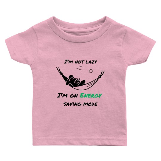 I'm not lazy, I'm in economy mode Baby T Shirts