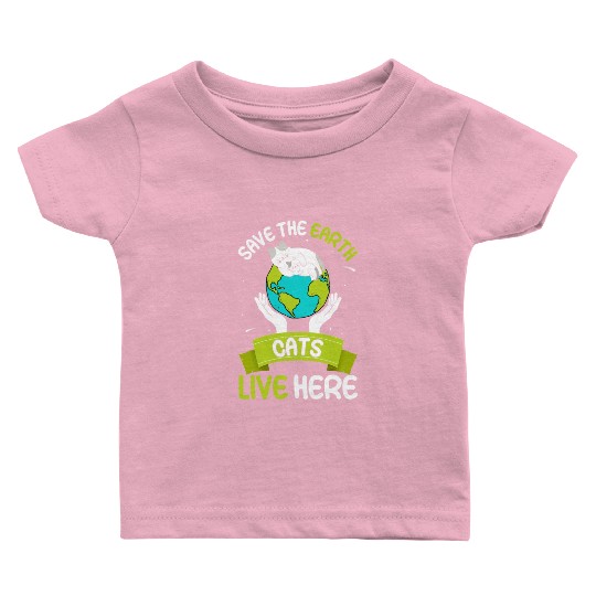 Save The Earth Cats Live Here World Environment Baby T Shirts