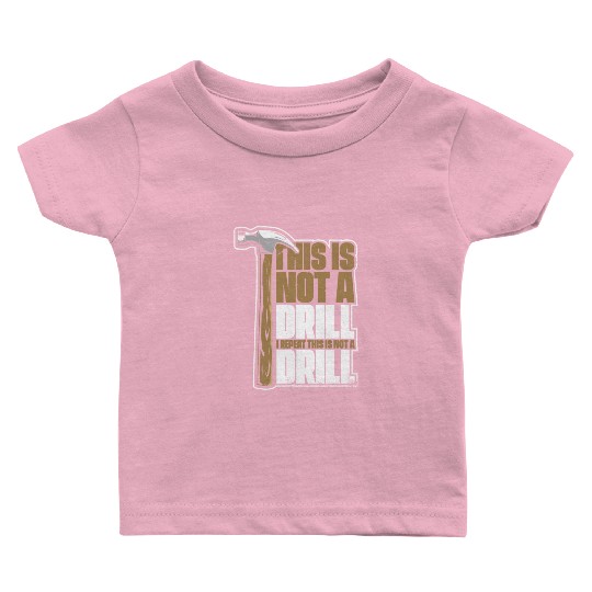 This Is Not A Drill Cabinetmaker Woodturner Baby T Shirts