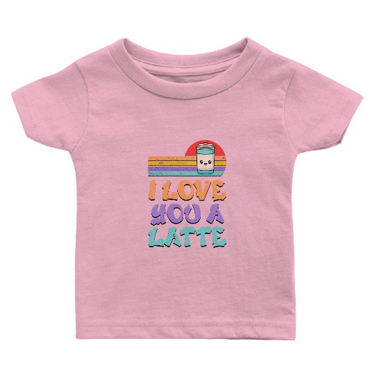 I Love You A Latte Couples Romance Baby T Shirts