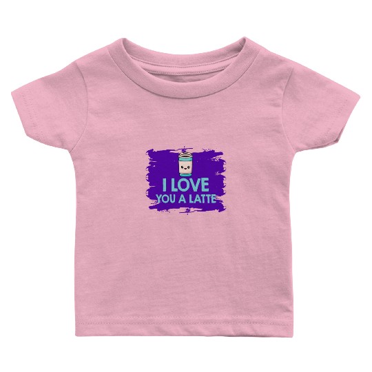I Love You A Latte Couples Romance Baby T Shirts