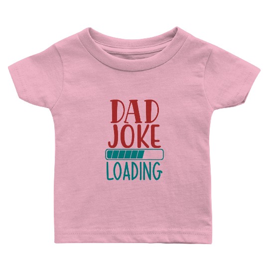 Dad Joke Loading Baby T Shirts