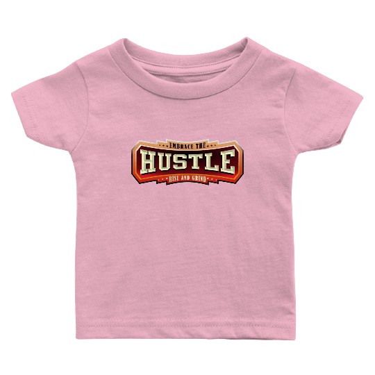 Embrace the Hustle Rise and Grind nature Baby T Shirts